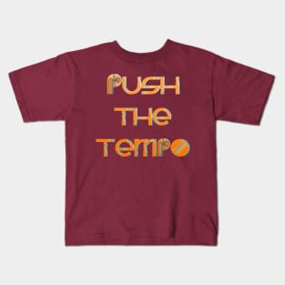 Push The Tempo Kids T-Shirt